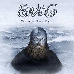 Erang : We Are the Past